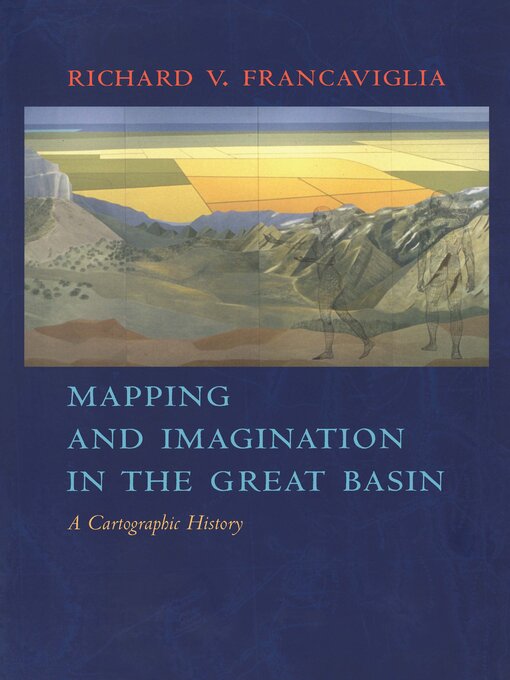 Title details for Mapping and Imagination In the Great Basin by Richard V. Francaviglia - Available